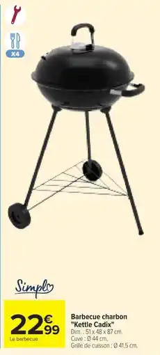 Carrefour Market Barbecue charbon kettle cadix offre