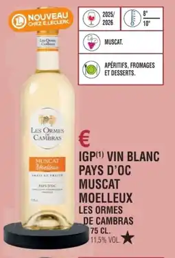 E.Leclerc Igp vin blanc pays d'oc muscat moelleux les ormes de cambras offre