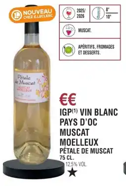 E.Leclerc Igp vin blanc pays d'oc muscat moelleux pétale de muscat offre