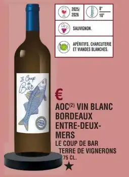 E.Leclerc Aoc vin blanc bordeaux entre-deux-mers le coup de bar terre de vignerons offre