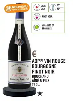 E.Leclerc Aop vin rouge bourgogne pinot noir bouchard bouchard aine & fils aîné & fils offre
