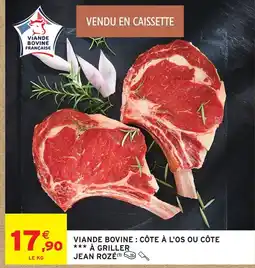 Intermarché Jean rozé viande bovine : côte à l'os ou côte à griller offre