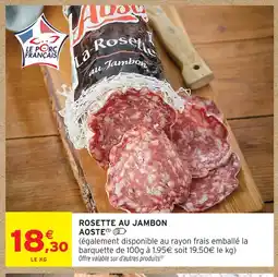 Intermarché Aoste rosette au jambon offre