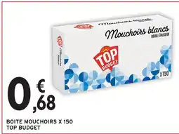 Intermarché Top budget mouchoirs blancs x 150 offre
