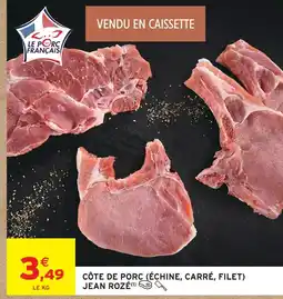 Intermarché Jean rozé côte de porc (échine, carré, filet) offre