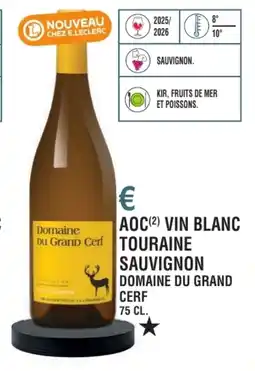 E.Leclerc Aoc vin blanc touraine sauvignon domaine du grand cerf offre