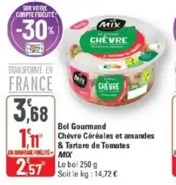 G20 Bol gourmand chèvre céréales et amandes & tartare de tomates mix offre