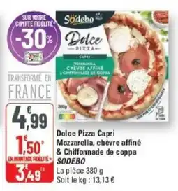 G20 Dolce pizza capri mozzarella chèvre affiné & chiffonnade de coppa sodebo offre