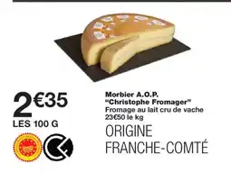 Monoprix CHRISTOPHE FROMAGER Morbier A.O.P. offre