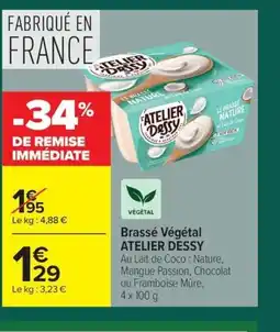 Carrefour ATELIER DESSY Brassé Végétal offre
