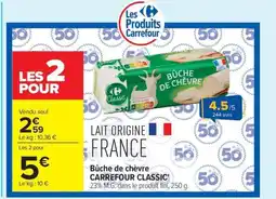 Carrefour CARREFOUR CLASSIC Bûche de chèvre offre