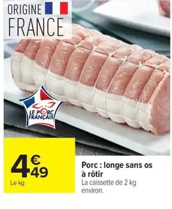 Carrefour Porc: longe sans os à rôtir offre