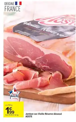 Carrefour AOSTE Jambon sec Vieille Réserve désossé offre