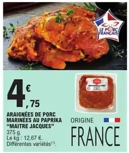 E.Leclerc ARAIGNÉES DE PORC MARINÉES AU PAPRIKA “MAITRE JACQUES” offre