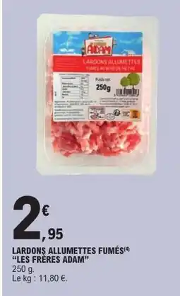 E.Leclerc LARDONS ALLUMETTES FUMÉS “LES FRÈRES ADAM” offre