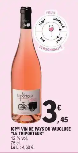 E.Leclerc IGP VIN DE PAYS DU VAUCLUSE “LE TRIPORTEUR” offre
