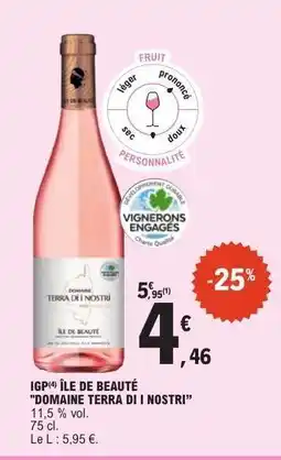 E.Leclerc IGP ÎLE DE BEAUTÉ DOMAINE TERRA DI I NOSTRI offre