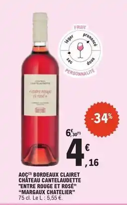 E.Leclerc AOC BORDEAUX CLAIRET CHÂTEAU CANTELAUDETTE ENTRE ROUGE ET ROSÉ MARGAUX CHATELIER offre