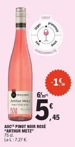 E.Leclerc AOC PINOT NOIR ROSÉ “ARTHUR METZ” offre