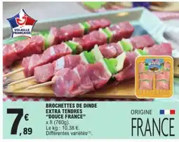 E.Leclerc BROCHETTES DE DINDE EXTRA TENDRES “DOUCE FRANCE” offre