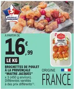 E.Leclerc BROCHETTES DE POULET À LA PROVENÇALE “MAITRE JACQUES” offre