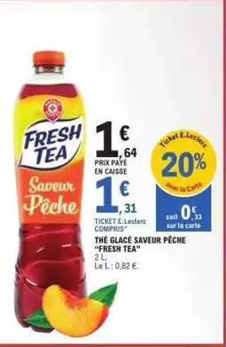 E.Leclerc THÉ GLACÉ SAVEUR PÊCHE “FRESH TEA” offre