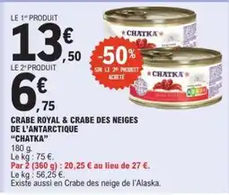 E.Leclerc CRABE ROYAL & CRABE DES NEIGES DE L’ANTARCTIQUE “CHATKA” offre