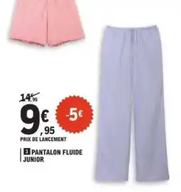 E.Leclerc PANTALON FLUIDE JUNIOR offre