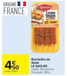 Carrefour LE GAULOIS Brochettes de dinde offre