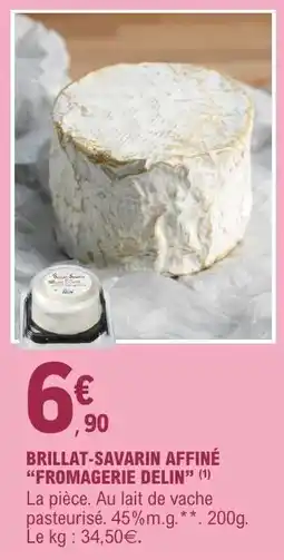E.Leclerc BRILLAT-SAVARIN AFFINÉ “FROMAGERIE DELIN” offre