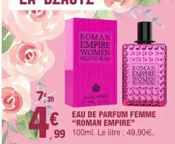 E.Leclerc EAU DE PARFUM FEMME “ROMAN EMPIRE” offre