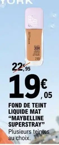 E.Leclerc FOND DE TEINT LIQUIDE MAT “MAYBELLINE SUPERSTAY” offre