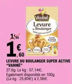 E.Leclerc LEVURE DU BOULANGER SUPER ACTIVE “VAHINÉ” offre
