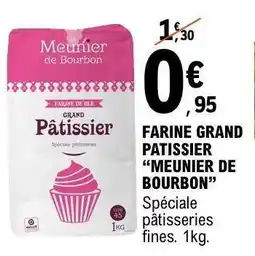 E.Leclerc FARINE GRAND PATISSIER “MEUNIER DE BOURBON” offre