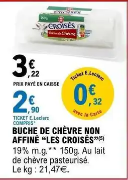 E.Leclerc BUCHE DE CHÈVRE NON AFFINÉ “LES CROISÉS” offre