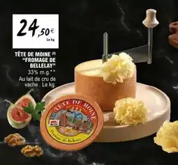 E.Leclerc TÊTE DE MOINE FROMAGE DE BELLELAY offre
