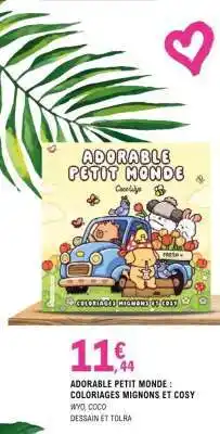 E.Leclerc ADORABLE PETIT MONDE : COLORIAGES MIGNONS ET COSY offre