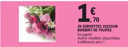 E.Leclerc 20 SERVIETTES 33X33CM BOUQUET DE TULIPES offre