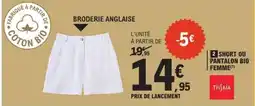 E.Leclerc Short ou Pantalon Bio Femme offre