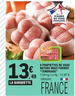 E.Leclerc 8 Paupiettes de Veau Nature Maxi Format 'Tendriade' offre