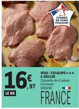 E.Leclerc Veau : escalope*** à griller offre