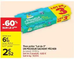 Carrefour UN PÊCHEUR SACHANT PÊCHER Thon entier Lot de 3 offre