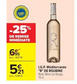 Carrefour R DE ROUBINE I.G.P. Méditerranée offre