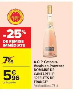 Carrefour DOMAINE DE CANTARELLE REFLETS De FRANCE A.O.P. Coteaux- Varois-en-Provence offre