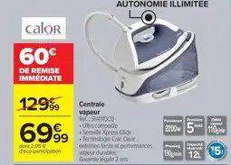 Carrefour CALOR Centrale vapeur offre