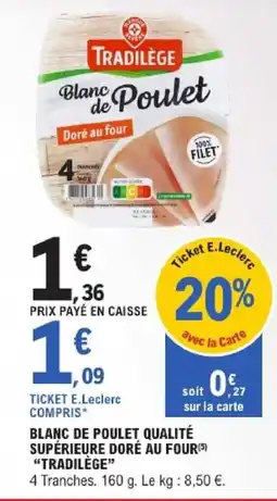 E.Leclerc Blanc de poulet qualité supérieure doré au four tradilège offre