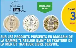 E.Leclerc Sur les produits présents en magasin de la gamme l'atelier blini en traiteur de la mer et traiteur libre service offre