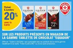E.Leclerc Sur les produits présents en magasin de la gamme tablette de chocolat equador offre