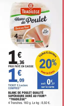 E.Leclerc Tradilège blanc de poulet qualité supérieure doré au four offre