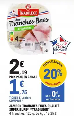 E.Leclerc Tradilège jambon tranches fines qualité supérieure offre